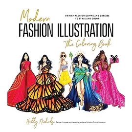 Modern Fashion Illustration: The Coloring Book: 40+ High Fashion Gowns and Dresses to Style and Color