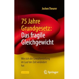 75 Jahre Grundgesetz: Das fragile Gleichgewicht: Wie sich die Gewaltenteilung im Lauf der Zeit verändert hat