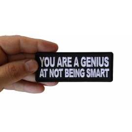 Ivamis You are a Genius At Not Being Smart Funny Iron on Patch- 4x1.5 inch - P6281
