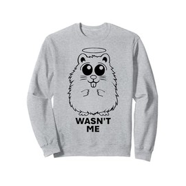 Cute Funny Hamster Innocent Angel In Trouble - Wasn't Me Sweatshirt
