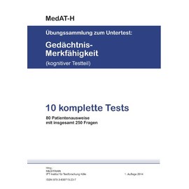 MedAT-H Übungssammlung zum Untertest: Gedächtnis und Merkfähigkeit (kognitiver Testteil): 10 komplette Tests 80 Patientenausweise mit insgesamt 250 Fragen