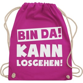 Shirtracer - Gym Bag Backpack - Sayings Statement with Saying - Bin da kann losgehen, 04 Fuchsia