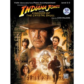 Indiana Jones and the Kingdom of the Crystal Skull Instrumental Solos for Strings: Violin (Book & CD): Violin with Piano Accompaniment, Level 2-3