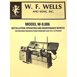 W.F. WELLS W-9 Horizontal Band Saw Instruction & Part Manual WF