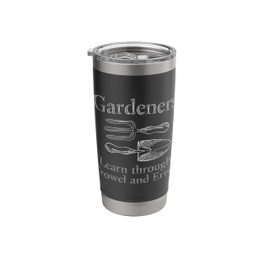 Gardeners Learn By Trowel And Error Funny Garden Gardening Stainless Steel Insulated Tumbler