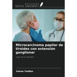 Microcarcinoma papilar de tiroides con extensión ganglionar: Lugar de la iraterapia