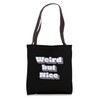 Weird but Nice Funny Quote Sarcastic Novelty Humor Tote Bag