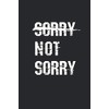Sorry Not Sorry: Sarcastic People Blank Line Notebook, Sarcastic People Notebook, Sarcastic People Journal, Sarcastic People Gift - 6x9 - 100 College Ruled Paper Pages, Blank Line Pages