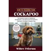 How to Train Your Cockapoo: The Essential Guide to Obedience,