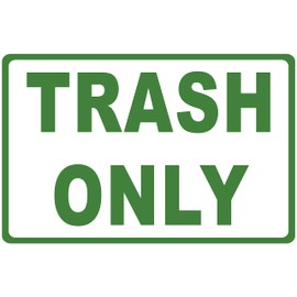 Trash Only Sign. 9x12 Metal.