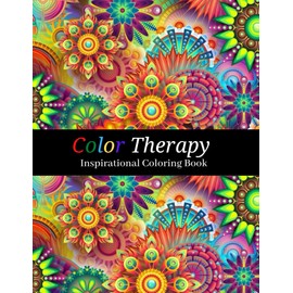 Color Therapy: Adult Inspirational Coloring Book| Flowers and Patterns with Motivational Quotes