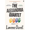 The Alexandria Quartet: Justine, Balthazar, Mountolive, Clea
