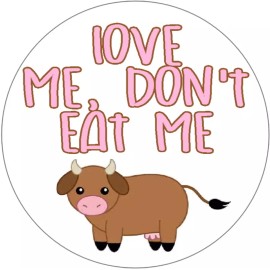 Kiwi Gifts Love Me Don't Eat Me Cow - 25 Pack Circle Stickers 3" x 3" - Vegan Vegetarian