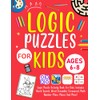 Logic Puzzles For Kids Ages 6-8 Years Old: Logic Puzzle