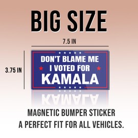 Political Magnetic Sticker Don't Blame Me I Voted for Kamala Blue Funny Gifts Political Joke Humor Magnet for Bumper, Refrigerator, Cruise Door, Car, Truck 7.5x3.75in