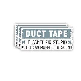(3pcs) Duct Tape It Can't Fix Stupid But It Can Muffle The Sound Sticker Funny Sayings Quotes Inspirational Vinyl Decal Stickers for Tumbler Laptop Kindle Water Bottles Tablet Books Phone- Size 3x1.3