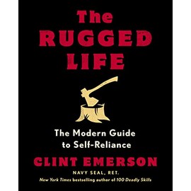 The Rugged Life: The Modern Guide to Self-Reliance