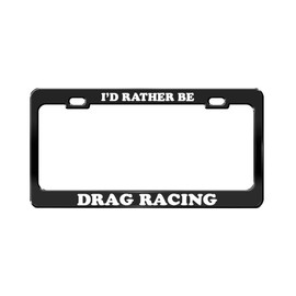 Product Express I'd Rather BE Drag Racing Black Metal License Plate Frame Tag Holder