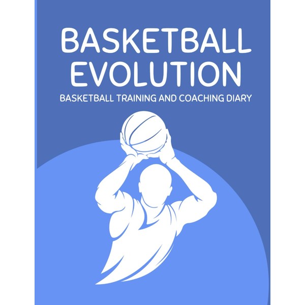Basketball Training Log and Diary: Basketball Evolution Training Logbook For