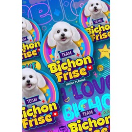 Bichon Frise dog Weekly Daily Planner: Undated weekly planner for Bichon Frise dog lovers