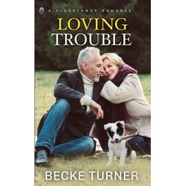 LOVING TROUBLE (Clocktower Romance)