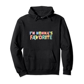 I'm Momma's Favorite Favoritism Mom Special Treatment Mommy Pullover Hoodie