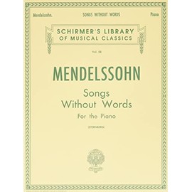 Mendelssohn: Songs Without Words for the Piano (Schirmer's Library of Musical Classics Vol. 58)