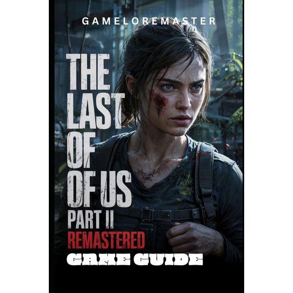 THE LAST OF US PART II REMASTERED GAME GUIDE: Expert