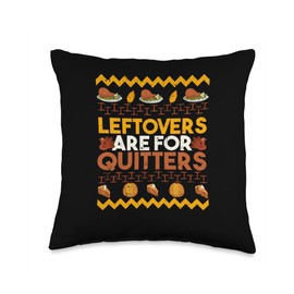 Thanksgiving Shirt Turkey Meat Pilgrim Costume Leftovers are for Quitters Ugly Thanksgiving Day Dinner Throw Pillow, 16x16, Multicolor