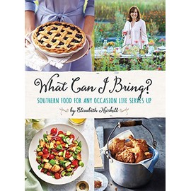 What Can I Bring?: Southern Food for Any Occasion Life Serves Up