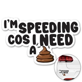 I'm Speeding Because I Need A Poo Sticker Decal Funny Car Bumper Stickers (20 x 13mm) Van Camper Bumper Decal