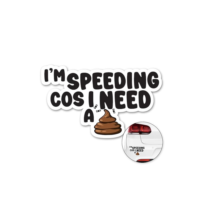 I'm Speeding Because I Need A Poo Sticker Decal Funny