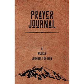 Prayer Journal: A Weekly Journal for Men