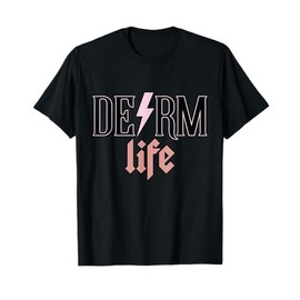 Derm Life Cosmetic Dermatologist Dermatology T-Shirt