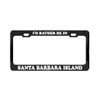I'd Rather BE in Santa Barbara Island California Island Black