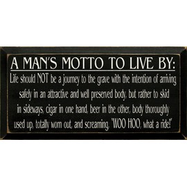 Wooden Sign - A Man's Motto To Live By - Life Should Not Be A Journey To The Grave... (Old Black)