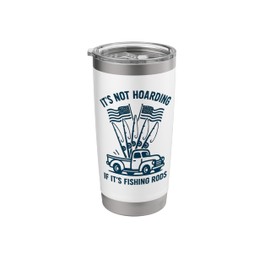 It’s Not Hoarding If It’s Fishing Rods Fly Casting Men Stainless Steel Insulated Tumbler