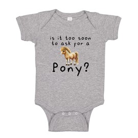 The Shirt Den Is It Too Soon To Ask For A Pony Baby Bodysuit One Piece 6 mo Athletic Heather