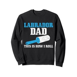 Labrador Dad Lab Dog Black Lab Funny Labrador Sweatshirt