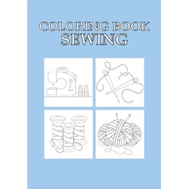 Coloring Book Sewing: Sewing coloring book 32 pages, size 21 x 29. 7 cm (DIN A4)