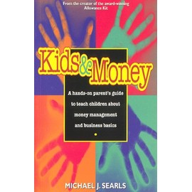 Kids and Money: A Hands-On Parent's Guide to Teach Children About Money Management and Business Basics