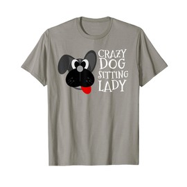 Dog Sitter Crazy Dog Sitting Lady Walker Babysitter Gift T-Shirt