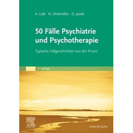 50 Fälle Psychiatrie und Psychotherapie: Typische Fallgeschichten aus der Praxis
