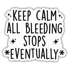 Nurse Stickers All Bleeding Stops Eventually ER Nurse Funny Medical Healthcare Radiology Nurse Vinyl Stickers Weather-Resistant Stickers for Water Bottles Laptop Window Car Size 3"