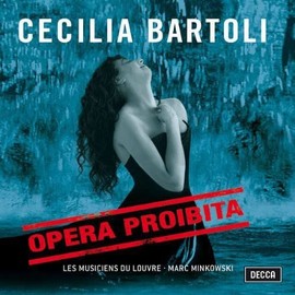 Cecilia Bartoli ~ Opera Proibita (Handel · Scarlatti · Caldara) / Les Musiciens du Louvre · Minkowski