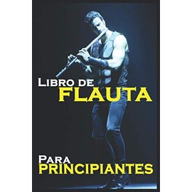 Libro de flauta para principiantes: Para adultos y niños Libro que explica toda la guía que necesita para aprender flauta, método muy inteligente para principiantes
