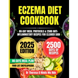 Eczema Diet Cookbook 2025: 80-Day Meal Protocols & 2500 Anti-Inflammatory Recipes for Clearer Skin