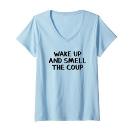 Womens Wake Up And Smell The Coup V-Neck T-Shirt