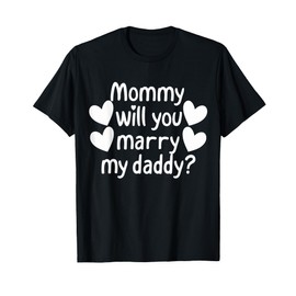 Kids Mommy Will You Marry My Daddy Funny Marriage Proposal T-Shirt