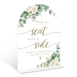 Eucalyptus Rose Pick a Seat Not a Side Sign, 6 x 8 Inch White Arch Acrylic Wedding Sign with Holder, Wedding Sign for Ceremony and Reception, Wedding Decoration, Wedding Supplies - AM17